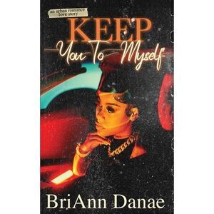 Keep You To Myself -- Danae